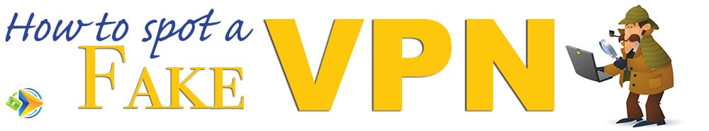 How to Spot a Fake VPN