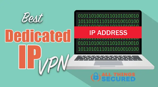What is the best dedicated IP VPN?