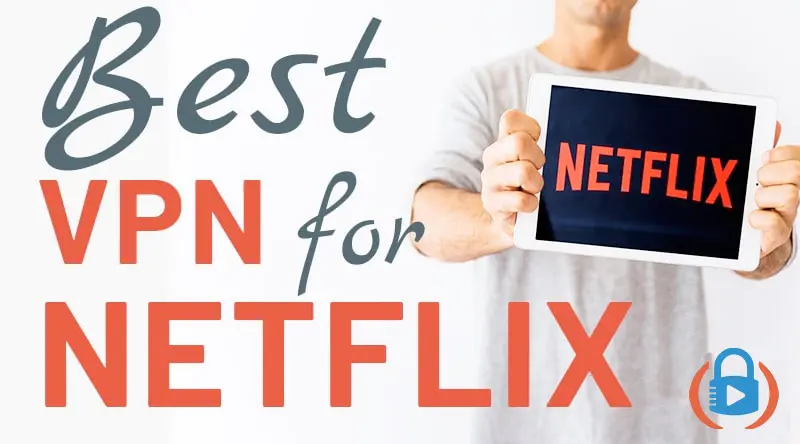 Best VPN for Netflix