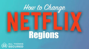 How to change Netflix region and library