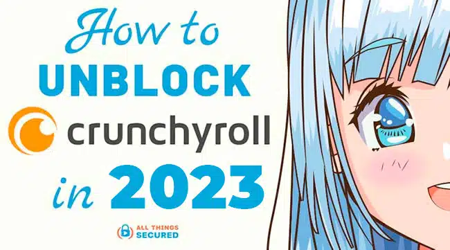 Unblock crunchyroll in 2023