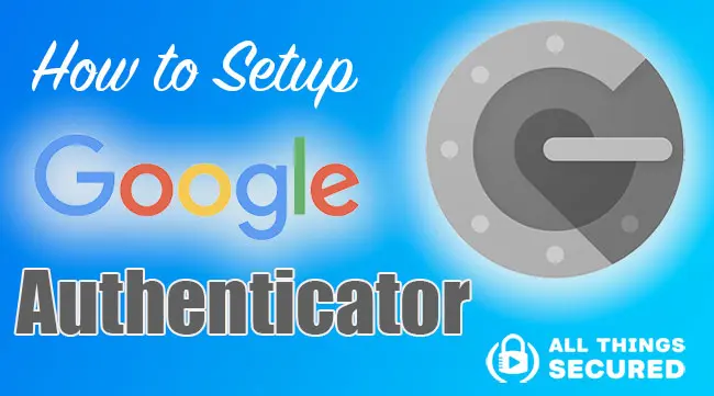 How to Set up Google Authenticator app on your phone