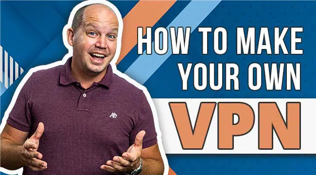 How to Make Your Own VPN for free