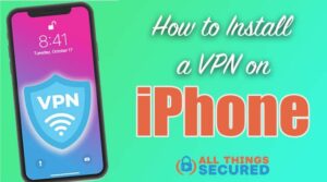 How to install a VPN on iPhone iOS