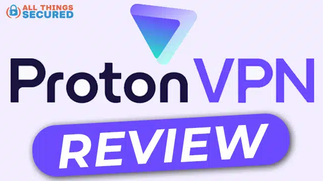 Proton VPN Review by All Things Secured