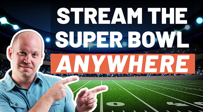 Stream the Superbowl anywhere in the world in 2021