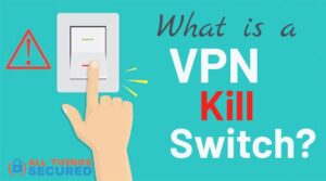 What is a VPN Kill Switch?