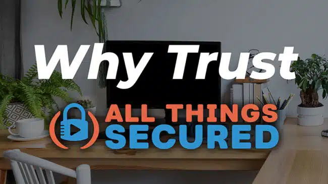 Why Trust All Things Secured?