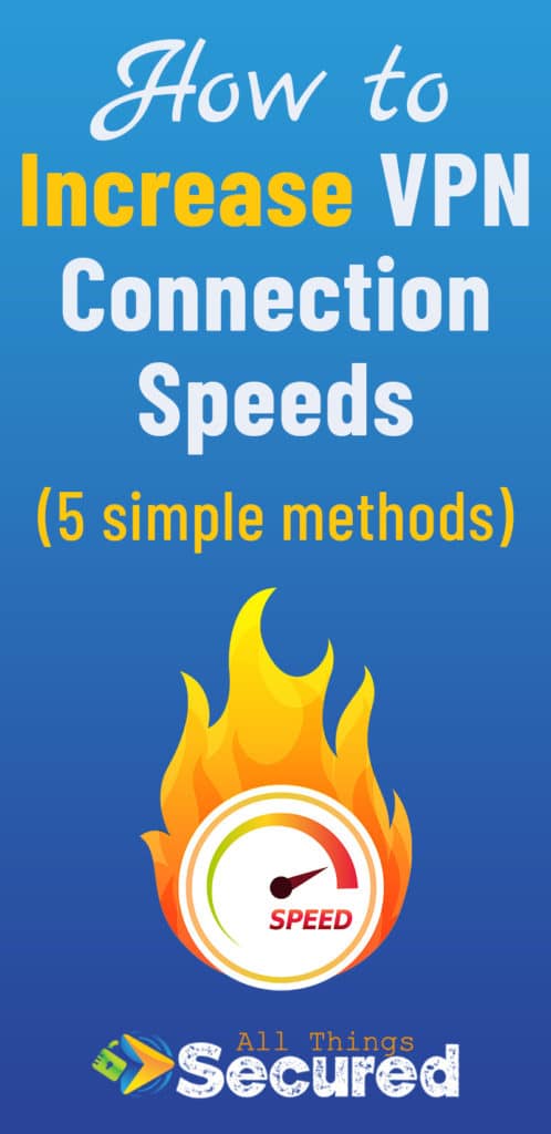 How to Increase VPN Connection Speeds in 2022 (5 easy methods)