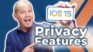 iOS 15 Privacy Features explained