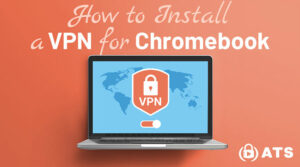 How to install a VPN for Chromebook