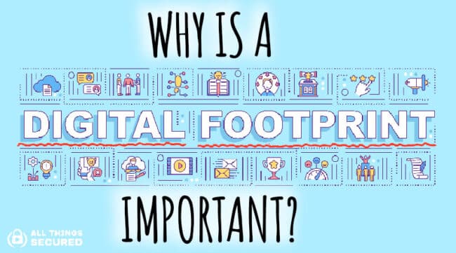 Why is a digital footprint important?