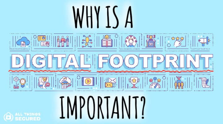Why is a digital footprint important